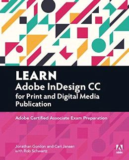 Learn Adobe InDesign CC for Print and Digital Media Publication: Adobe Certified Associate Exam Preparation (Adobe Certified Associate (ACA)) Hot on Sale