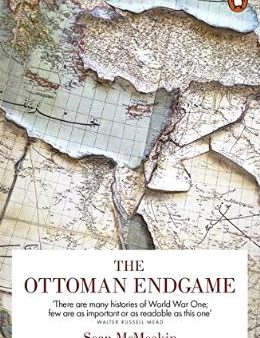 The Ottoman Endgame: War, Revolution and the Making of the Modern Middle East, 1908-1923 Online Hot Sale