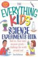 The Everything Kids  Science Experiments Book: Boil Ice, Float Water, Measure Gravity-Challenge the World Around You! Online