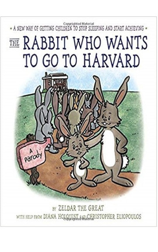 The Rabbit Who Wants Go To Harvard: A New Way of Getting Children to Stop Sleeping and Start Achieving Online Hot Sale