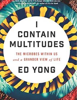 I Contain Multitudes: The Microbes Within Us and a Grander View of Life Cheap