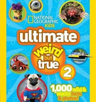 NATIONAL GEOGRAPHIC KIDS ULTIMATE WEIRD BUT TRUE 2 For Discount