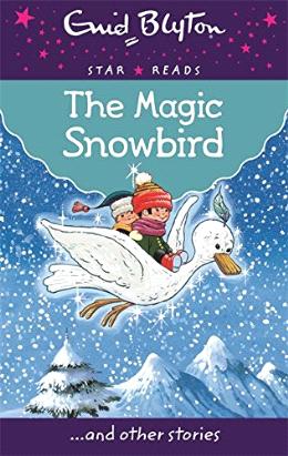 The Magic Snowbird (Enid Blyton: Star Reads Series 6) Online now