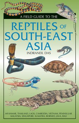 A FIELD GUIDE TO THE REPTILES OF SOUTH-EAST ASIA For Cheap