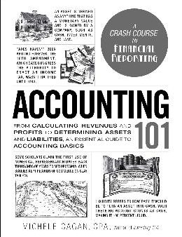 Accounting 101: From Calculating Revenues and Profits to Determining Assets and Liabilities, an Essential Guide to Accounting Basics (Adams 101) Online