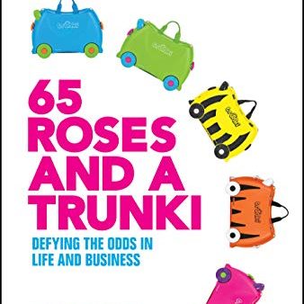 65 Roses and a Trunki : Defying the Odds in Life and Business Supply